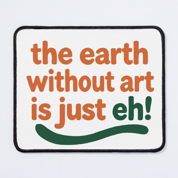 Item preview, The Earth without art is just eh! designed and sold by The Curious Cow.