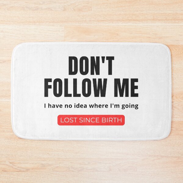 Item preview, Don't Follow Me I Have No Idea Where I'm Going Funny T-Shirt designed and sold by oonproducts.
