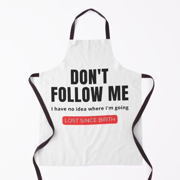 Item preview, Don't Follow Me I Have No Idea Where I'm Going Funny T-Shirt designed and sold by oonproducts.