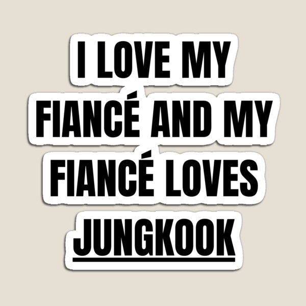 Item preview, I Love My Fiancée And My Fiancée Loves Jungkook Funny BTS FAN T-Shirt designed and sold by PurpleVerse7.