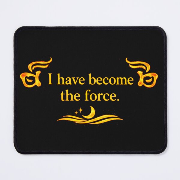 Item preview, I have become the force designed and sold by MaxDreamsArt.