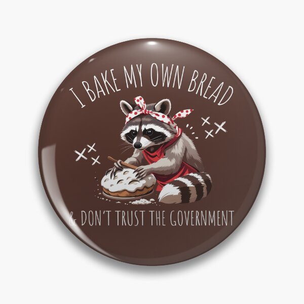 Item preview, Raccoon I Bake My Own Bread & Don't Trust the Government designed and sold by Dabbing Turtle Designs.