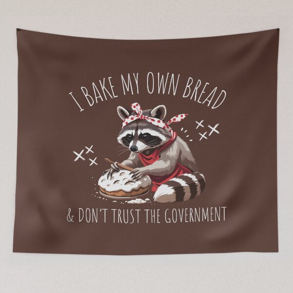Item preview, Raccoon I Bake My Own Bread & Don't Trust the Government designed and sold by Dabbing Turtle Designs.