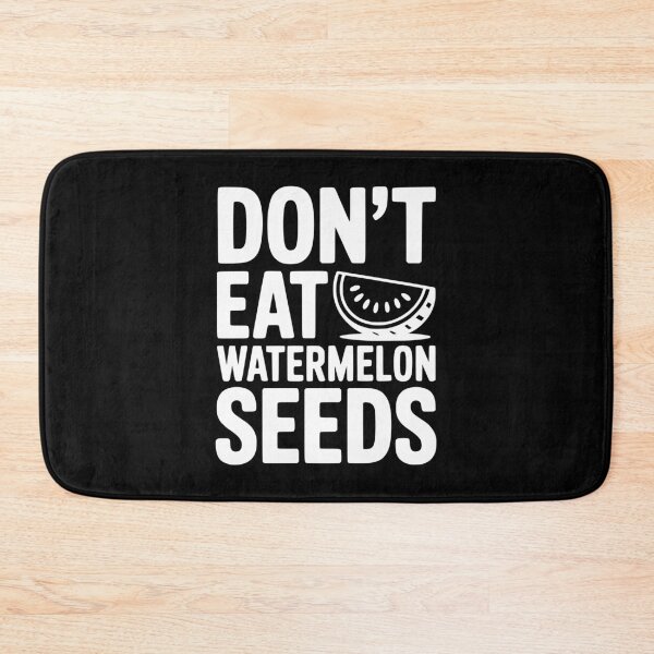 Item preview, Don't Eat Watermelon Seeds designed and sold by Frank Ring.