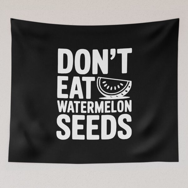 Item preview, Don't Eat Watermelon Seeds designed and sold by Frank Ring.