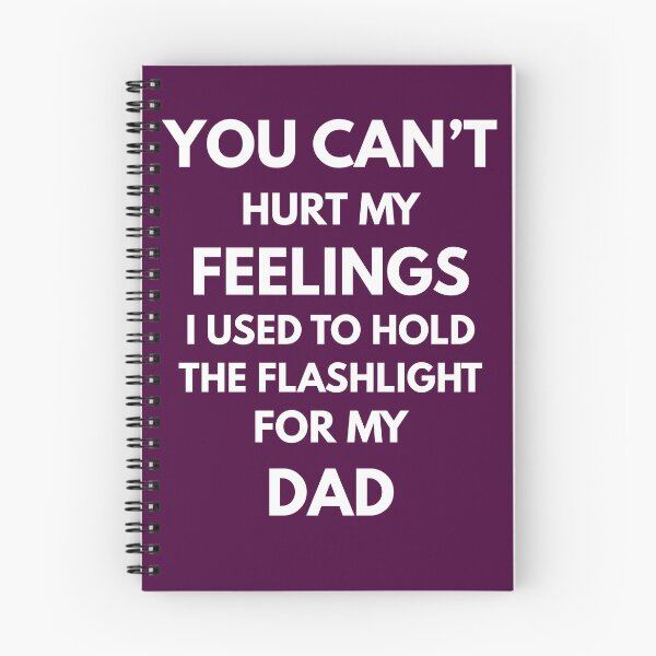 Item preview, You Can't Hurt My Feelings I Used to Hold The Flashlight For My Dad designed and sold by ConcepTWM.