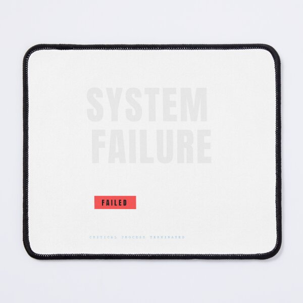 Item preview, SYSTEM FAILURE – Critical Process Terminated Design designed and sold by HeartAndArtShop.