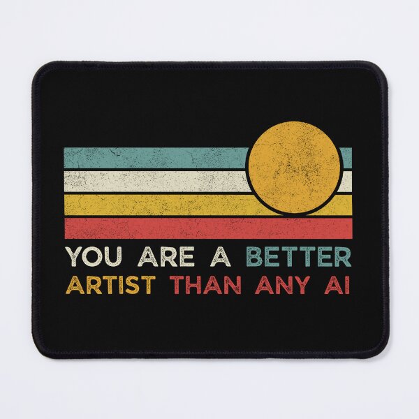 Item preview, You are a better artist than any AI designed and sold by Grace-Cop.