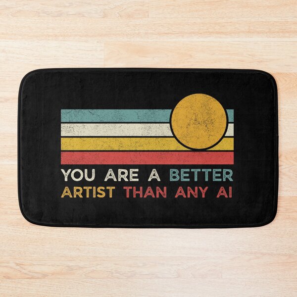 Item preview, You are a better artist than any AI designed and sold by Grace-Cop.