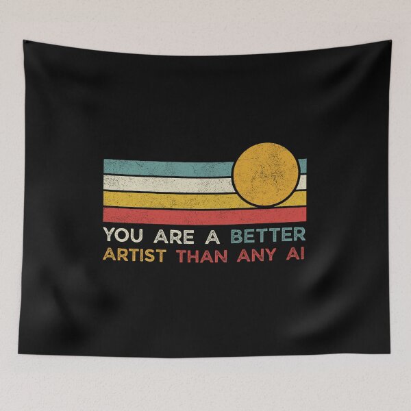 Item preview, You are a better artist than any AI designed and sold by Grace-Cop.