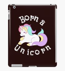 Born a Unicorn - Unicorn lovers iPad-Hülle & Klebefolie