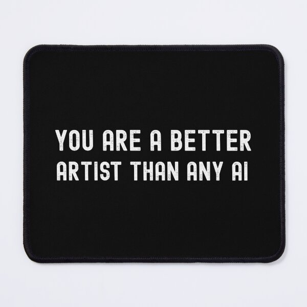 Item preview, You are a better artist than any AI Artists Against AI designed and sold by Grace-Cop.