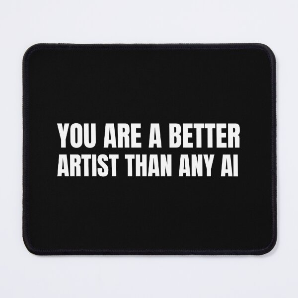 Item preview, Artists Against AI You are a better artist than any AI designed and sold by Grace-Cop.