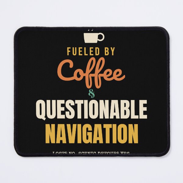 Item preview, Fueled By Coffee & Questionable Navigation designed and sold by Urban Trace.
