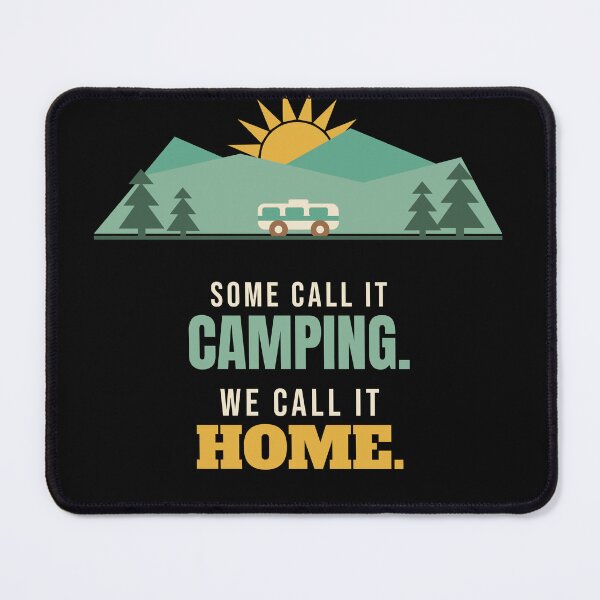 Item preview, Some Call It Camping We Call It Home designed and sold by Urban Trace.