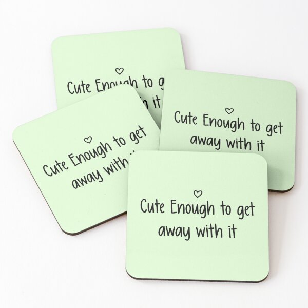 Item preview, Cute Enough To Get Away With It designed and sold by ApricotBlossom.