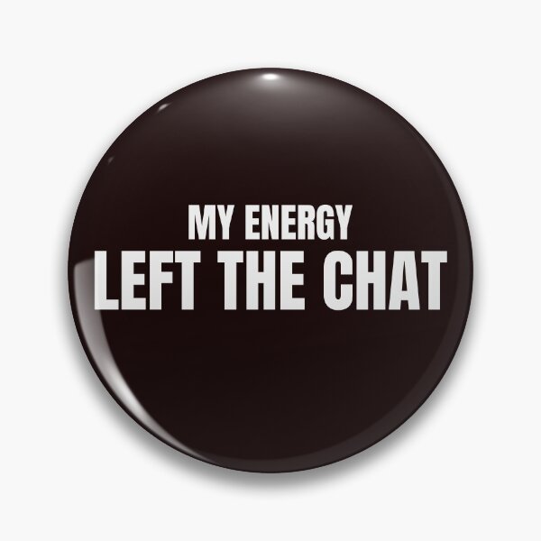 Item preview, My Energy Left The Chat – Funny Introvert Meme designed and sold by ArtPer-design.