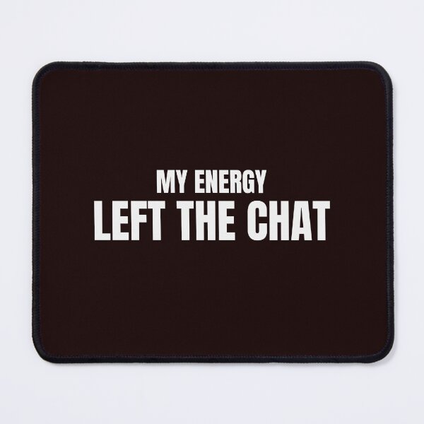 Item preview, My Energy Left The Chat – Funny Introvert Meme designed and sold by ArtPer-design.