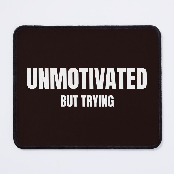Item preview, Unmotivated But Trying – Funny Introvert Meme designed and sold by ArtPer-design.