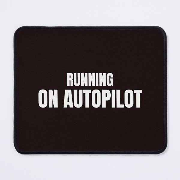 Item preview, Running On Autopilot – Funny Relatable Meme designed and sold by ArtPer-design.