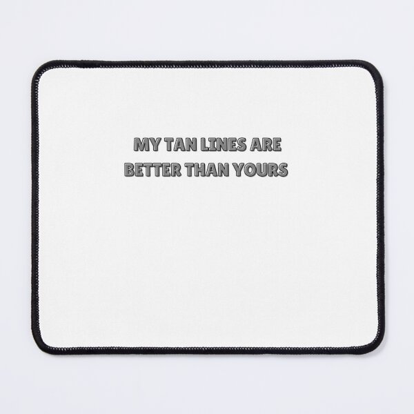 Item preview, MY TAN LINES ARE BETTER THAN YOURS SPORTS MEME designed and sold by cyclingmania.