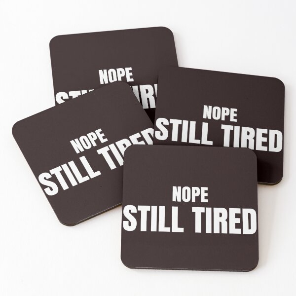 Item preview, Nope Still Tired – Funny Exhausted Meme designed and sold by ArtPer-design.