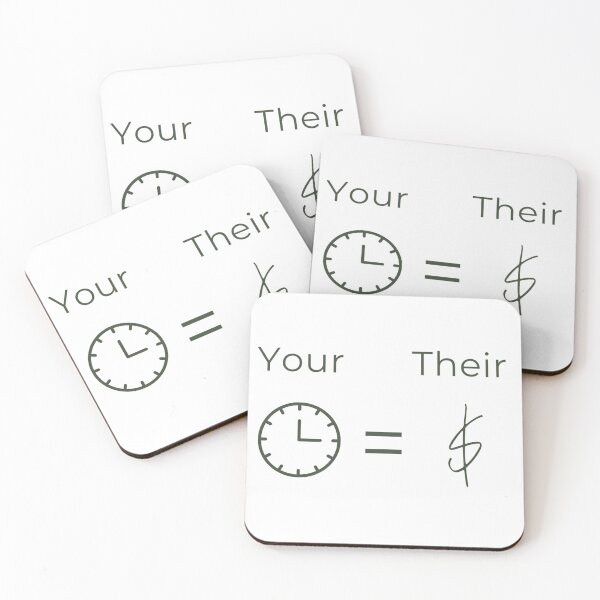 Item preview, Your time = Their money (Black text) designed and sold by Fractal-Wizard.