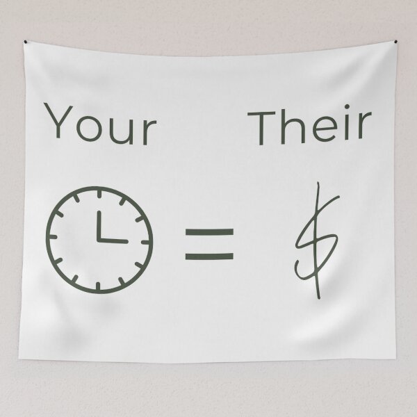 Item preview, Your time = Their money (Black text) designed and sold by Fractal-Wizard.
