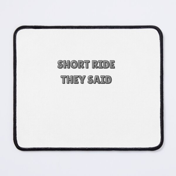 Item preview, SHORT RIDE THEY SAID CYCLING MEME designed and sold by cyclingmania.