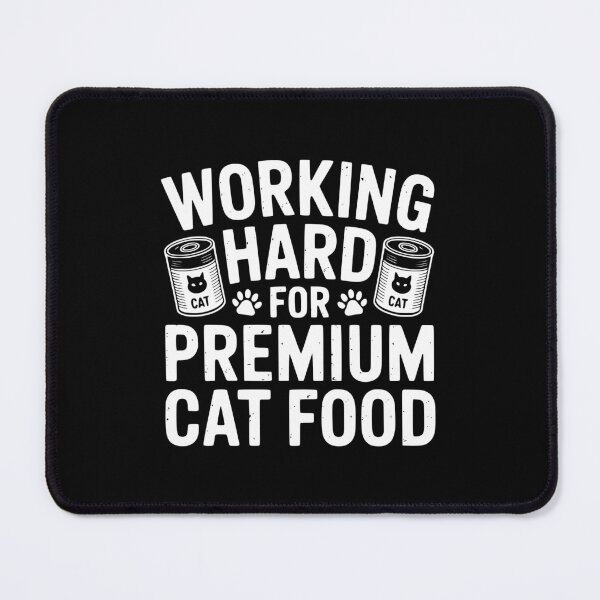 Item preview, Working Hard For Premium Cat Food designed and sold by theartfulaspie.