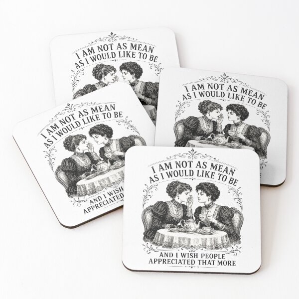 Item preview, I Am Not As Mean As I Would Like To Be | Victorian Tea Gossip Edition designed and sold by AMICO77.