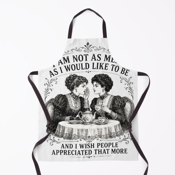Item preview, I Am Not As Mean As I Would Like To Be | Victorian Tea Gossip Edition designed and sold by AMICO77.
