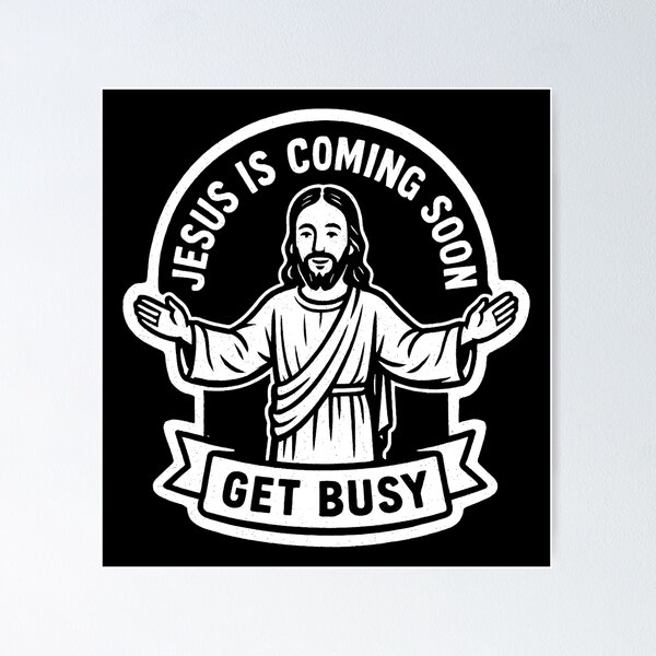 Item preview, Jesus Is Coming Soon Get Busy designed and sold by plushism.