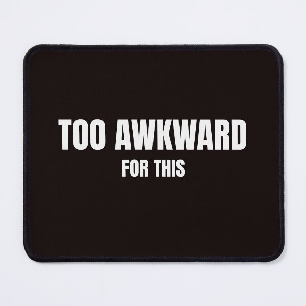 Item preview, Too Awkward For This – Funny Introvert Meme designed and sold by ArtPer-design.