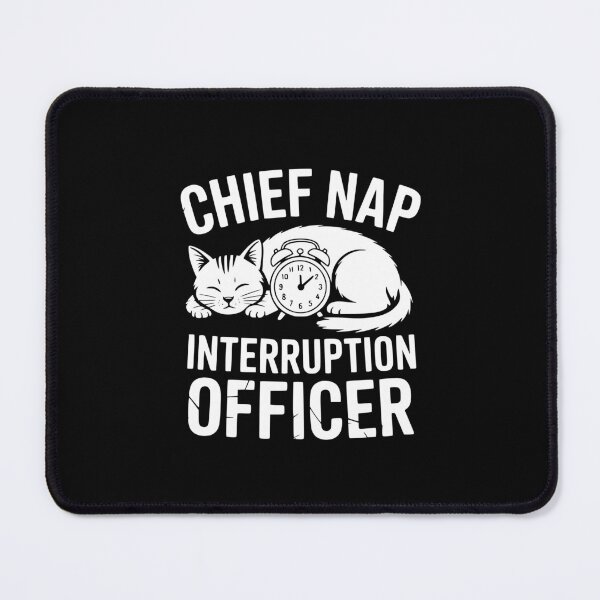 Item preview, Chief Nap Interruption Officer designed and sold by theartfulaspie.