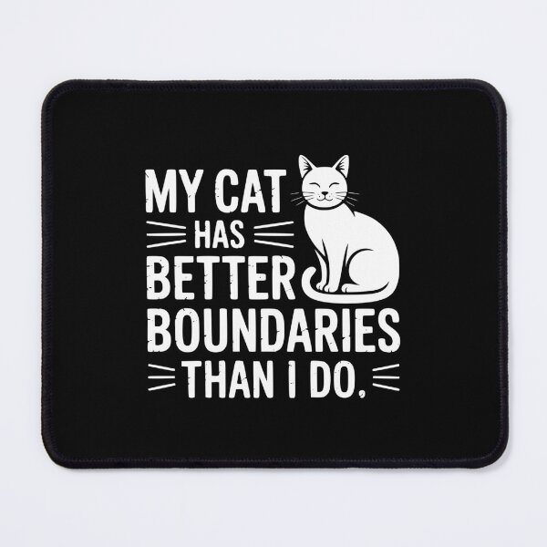 Item preview, My Cat Has Better Boundaries Than I Do designed and sold by theartfulaspie.