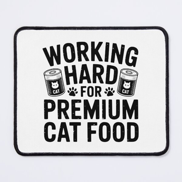 Item preview, Working Hard For Premium Cat Food designed and sold by theartfulaspie.