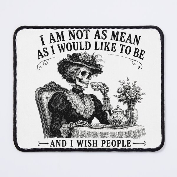 Item preview, I Am Not As Mean As I Would Like To Be | Victorian Skeleton Tea Edition designed and sold by AMICO77.