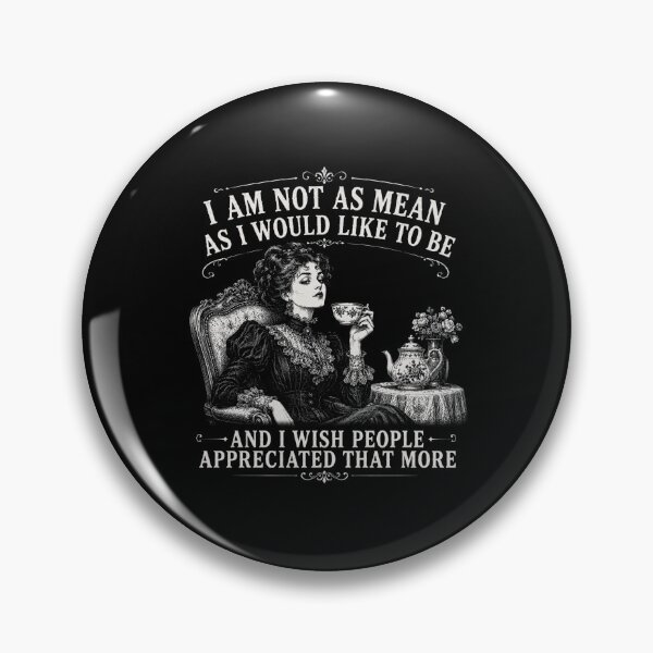 Item preview, I Am Not As Mean As I Would Like To Be | Victorian Lady Attitude Edition designed and sold by AMICO77.