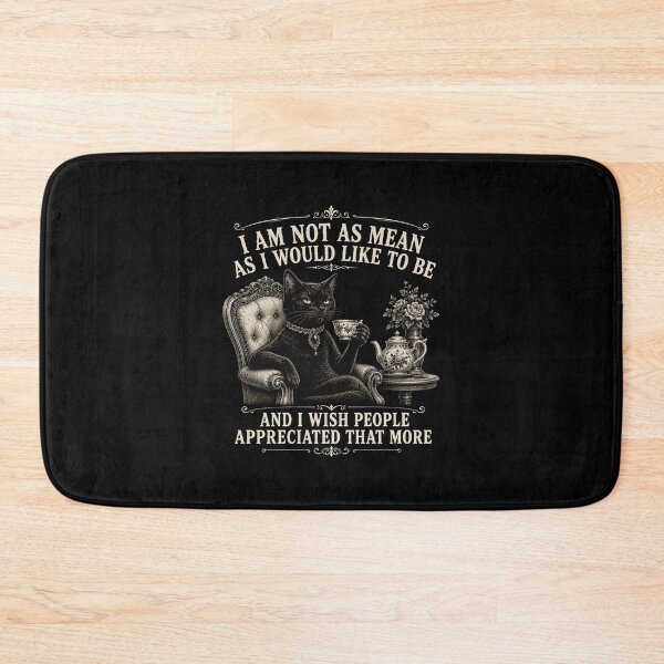 Item preview, I Am Not As Mean As I Would Like To Be | Black Cat Tea Society Edition designed and sold by AMICO77.