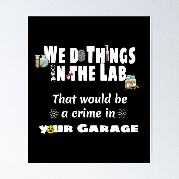 Item preview, We do things in the lab that would be a crime in your garage designed and sold by MyPriond.