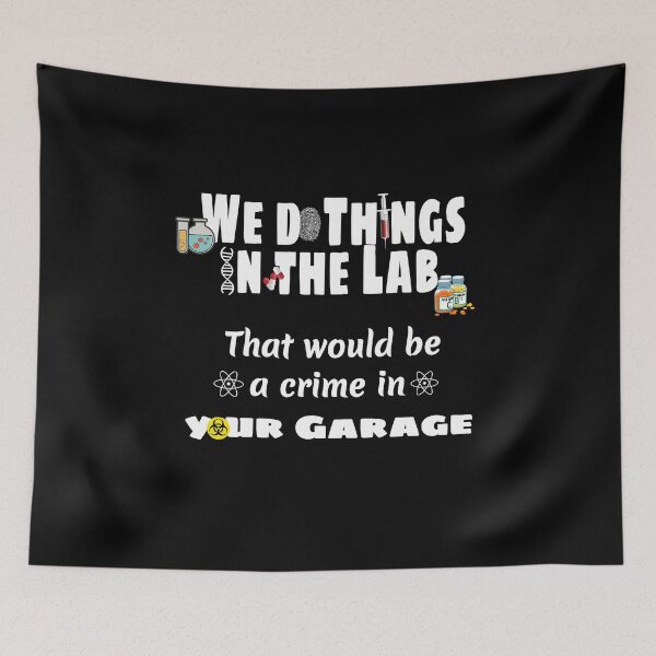 Item preview, We do things in the lab that would be a crime in your garage designed and sold by MyPriond.