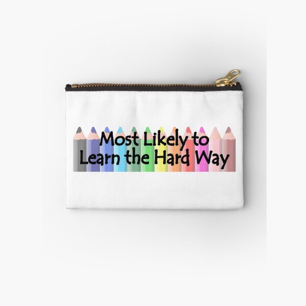 Item preview, Most Likely to Learn the Hard Way designed and sold by MyJojoBean.