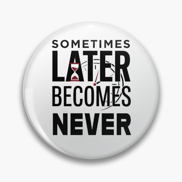 Item preview, Sometimes Later Becomes Never Motivational T-Shirt designed and sold by clausbjoern.