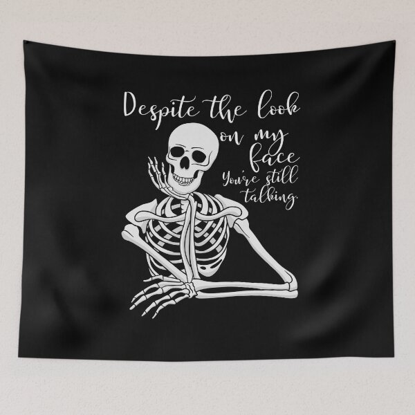 Item preview, Despite The Look On My Face... You're Still Talking. Skeleton Design designed and sold by OldSkullDesigns.