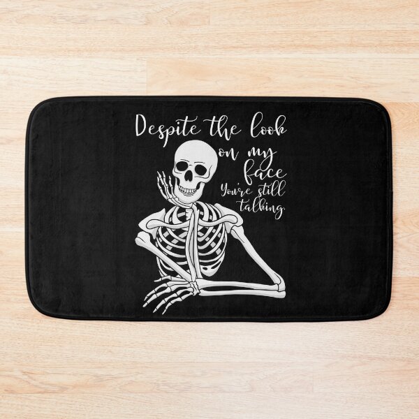 Item preview, Despite The Look On My Face... You're Still Talking. Skeleton Design designed and sold by OldSkullDesigns.