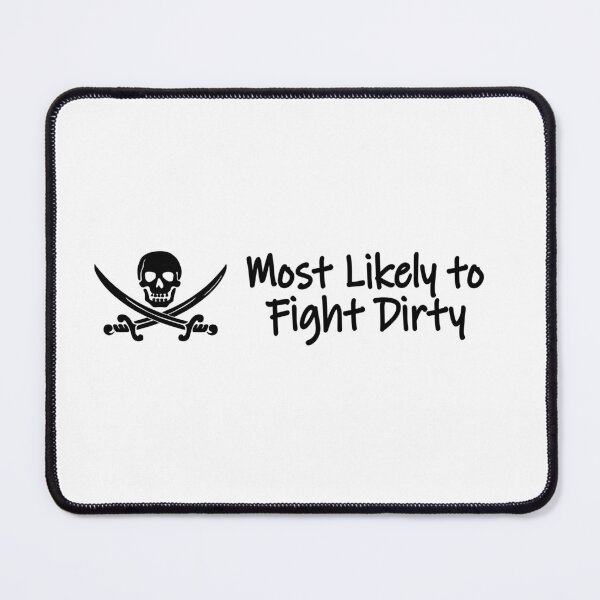 Item preview, Most Likely to Fight Dirty designed and sold by MyJojoBean.