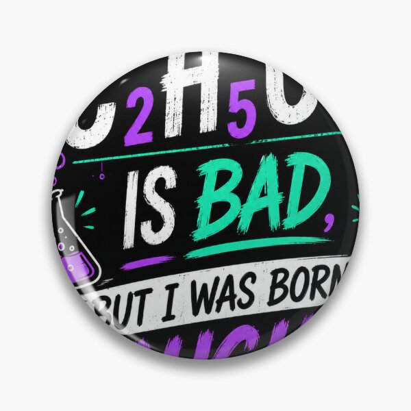 Item preview, C₂H₅OH Is Bad, But I Was Born Naughty – Neon Chemistry Edition designed and sold by Pecata.