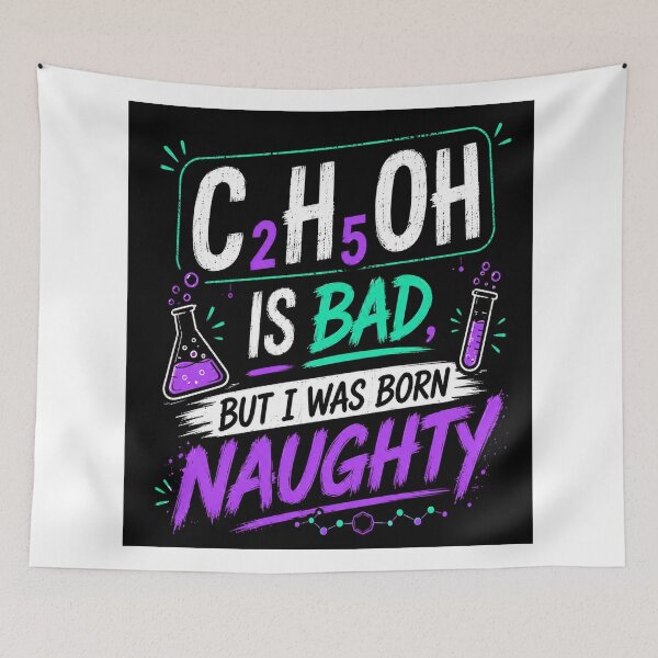 Item preview, C₂H₅OH Is Bad, But I Was Born Naughty – Neon Chemistry Edition designed and sold by Pecata.