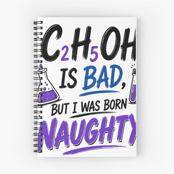 Item preview, C₂H₅OH Is Bad, But I Was Born Naughty –  Chemistry Edition designed and sold by Pecata.
